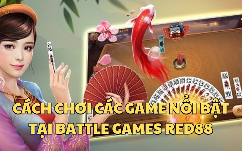 Cách chơi các các game thể loại Battle nổi bật tại RED88