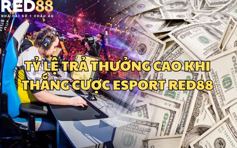 Cá cược Esport tại nhà cái RED88 thu về quà khủng