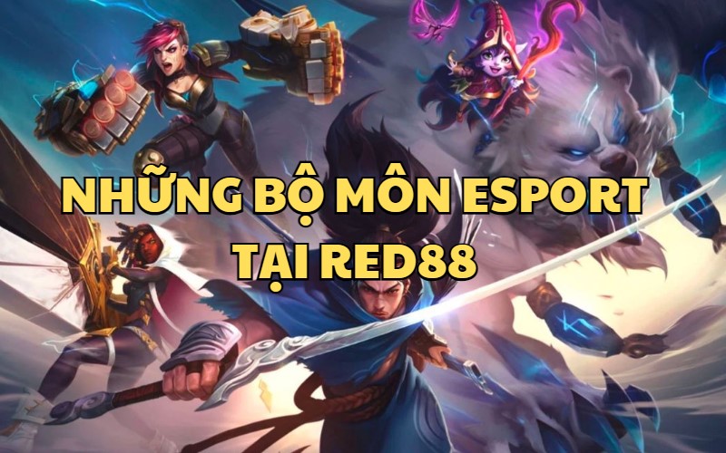 Những bộ môn Esport hấp dẫn có mặt tại nhà cái RED88